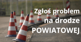 Zgłoś problem na drodze POWIATOWEJ